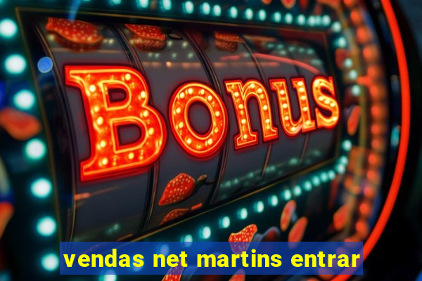 vendas net martins entrar